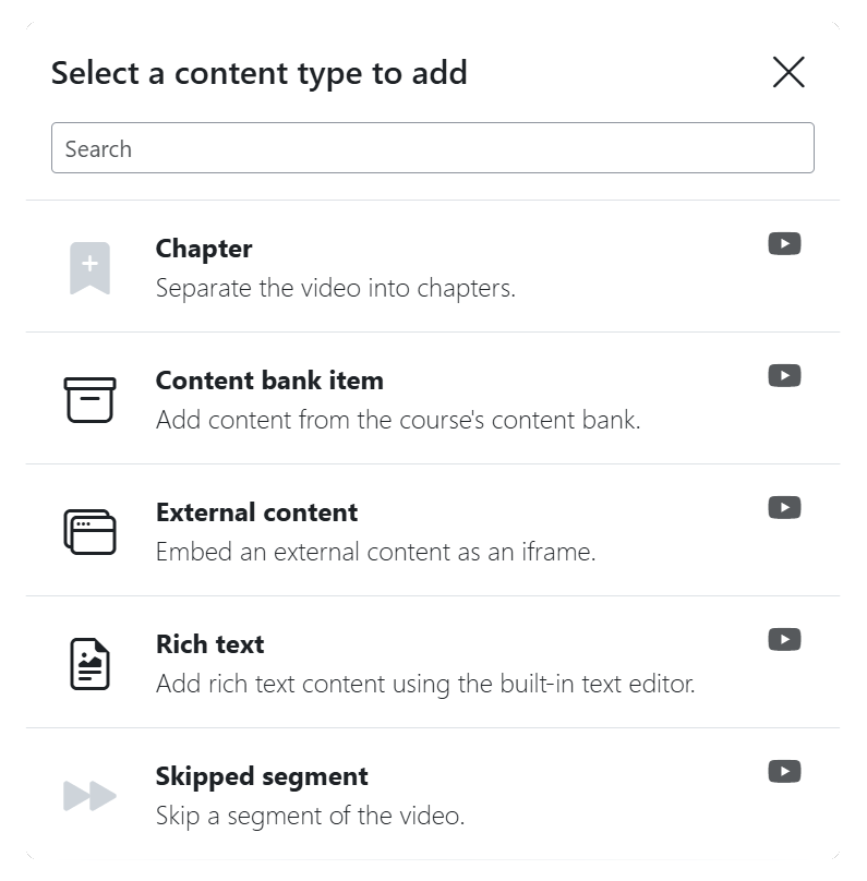 Interaktive Elemente, die einem Video im Plugin "Interactive Video" hinzugefügt werden können: Chapter, Content bank item (H5P), External content, Rich text, Skipped segment